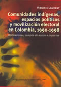 portada del libro Comunidades indígenas espacios políticos y movilización electoral en Colombia, 1990-1998