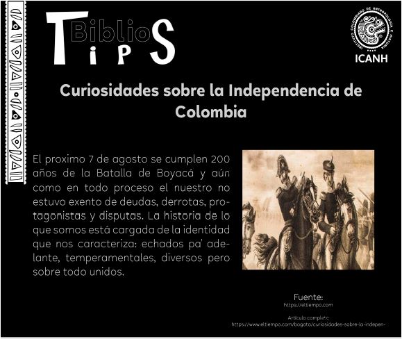 Curiosidades sobre la Independencia de Colombia El próximo 7 de agosto se cumplen 200 años de la Batalla de Boyacá y, aún como en todo proceso, el nuestro no estuvo exento de deudas