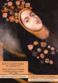 Portada del libro Un cuerpo para el espíritu. Mística de la nueva granada: el cuerpo, el gusto y el asco 1680 - 1750